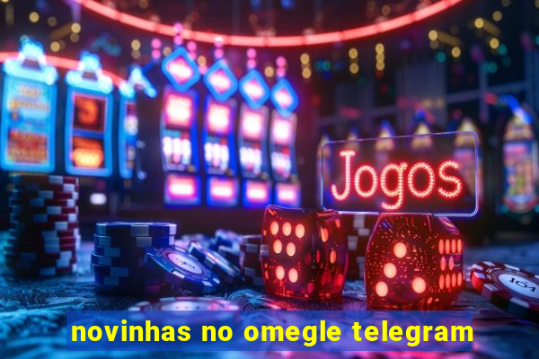 novinhas no omegle telegram